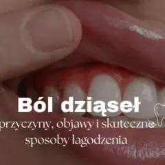 Ból dziąseł? Szybka ulga, przyczyny i kiedy do dentysty!