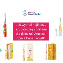 Jaka szczoteczka dla dziecka? Soniczna czy elektryczna wybierz mądrze