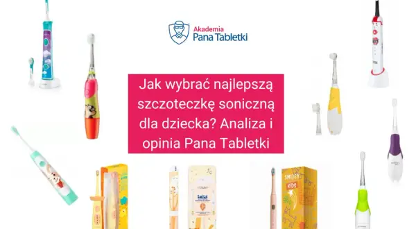 Jaka szczoteczka dla dziecka? Soniczna czy elektryczna wybierz mądrze
